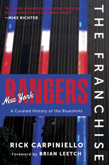 The Franchise: New York Rangers : A Curated History of the Rangers by Rick Carpiniello - Hardback