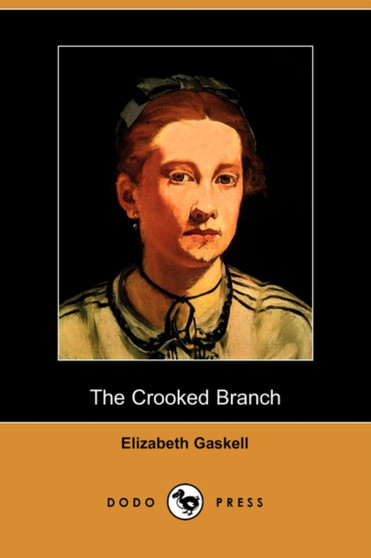 The Crooked Branch (Dodo Press) by Elizabeth Cleghorn Gaskell - Paperback