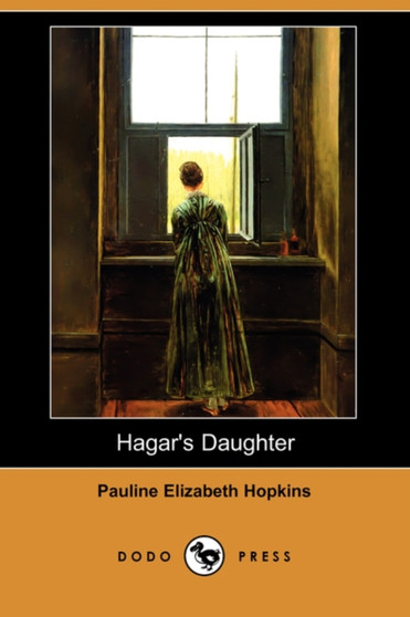 Hagar's Daughter (Dodo Press) by Pauline Elizabeth Hopkins - Paperback