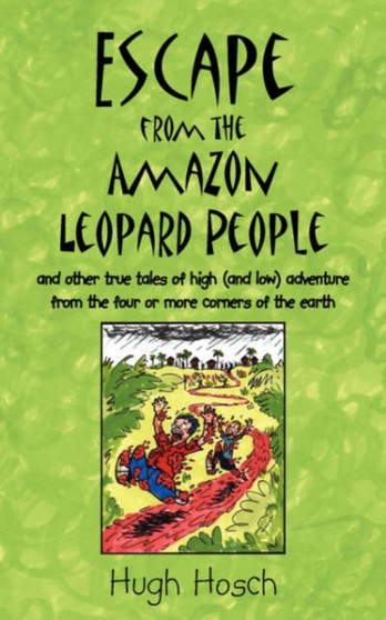 Escape from the Amazon Leopard People by Hugh Hosch - Paperback
