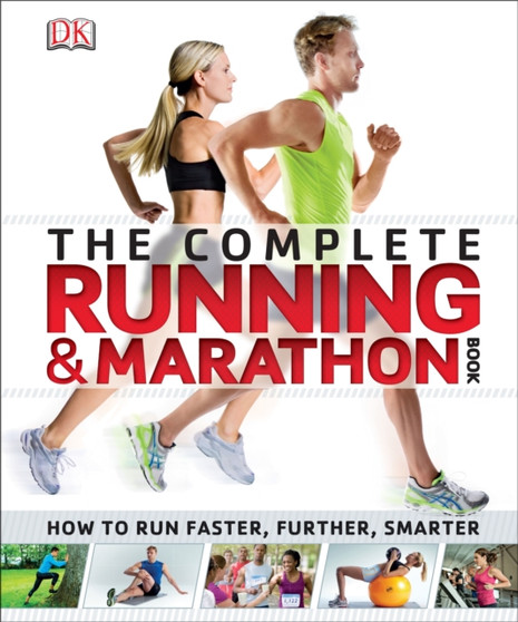 The Complete Running and Marathon Book : How to Run Faster, Further, Smarter by DK - Paperback