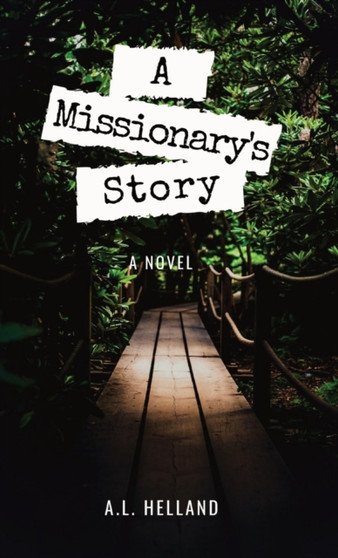 A Missionary's Story by Abigail Helland - Hardback
