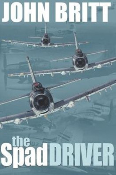 The Spad Driver by John Britt - Paperback