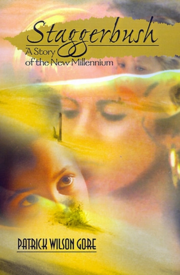 Staggerbush : A Story of the New Millennium by Patrick Wilson Gore - Paperback