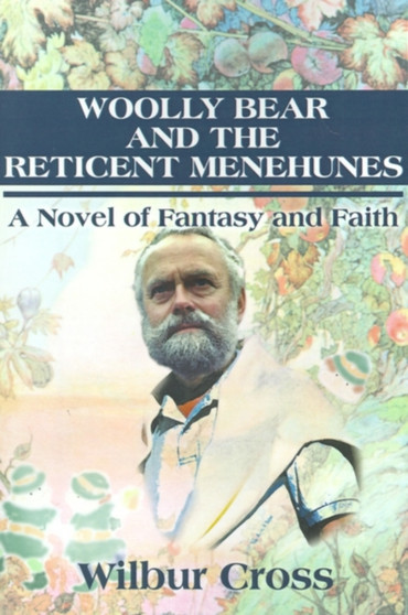 Woolly Bear and the Reticent Menehunes : A Novel of Fantasy and Faith by Wilbur Cross - Paperback