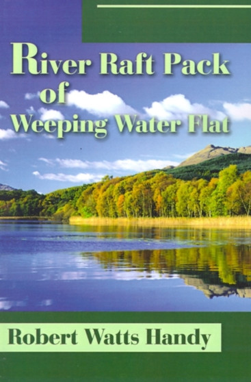 River Raft Pack of Weeping Water Flat by Robert Watts Handy - Paperback