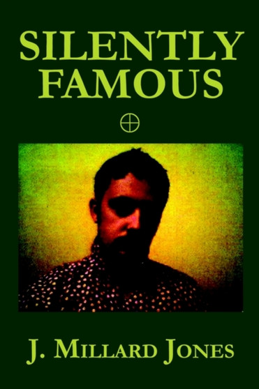 Silently Famous by J Millard Jones - Paperback
