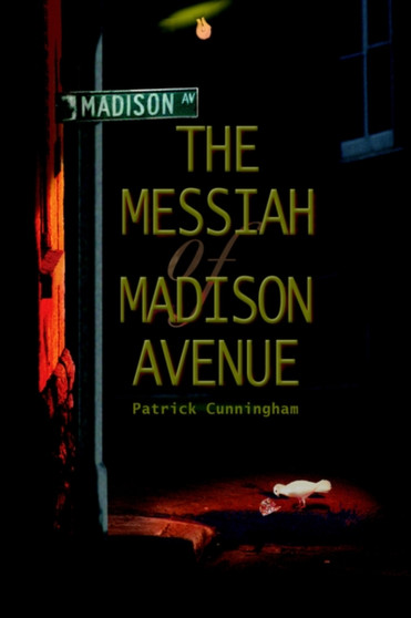 The Messiah of Madison Avenue by Patrick Cunningham - Paperback