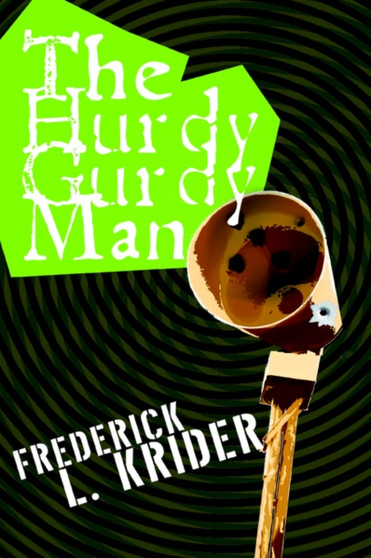 The Hurdy Gurdy Man by Frederick L Krider - Paperback