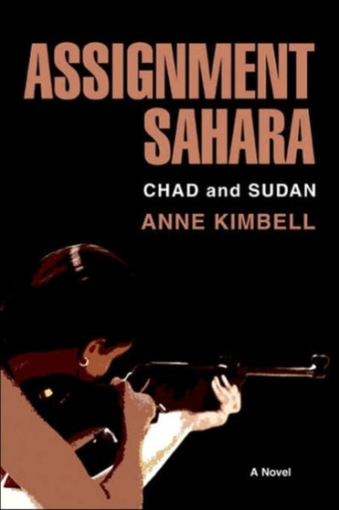 Assignment Sahara : Chad and Sudan by Anne Kimbell - Paperback