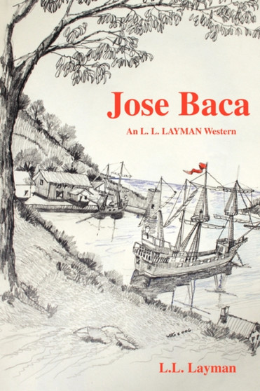 Jose Baca : An L. L. Layman Western by L L Layman - Paperback