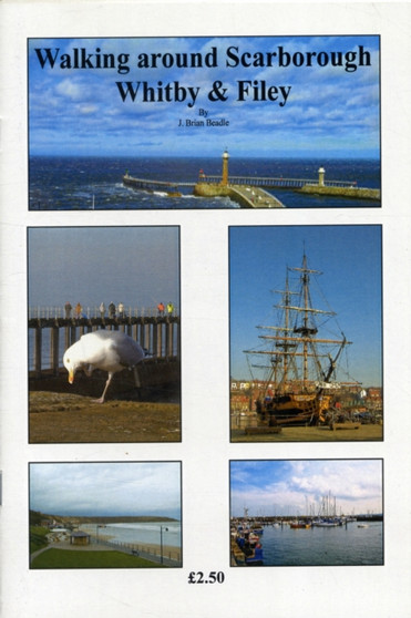 Walking Around Scarborough, Whitby and Filey : Scenic Town, Cliff and Railway Walks on the Yorkshire Coast by J.Brian Beadle - Paperback