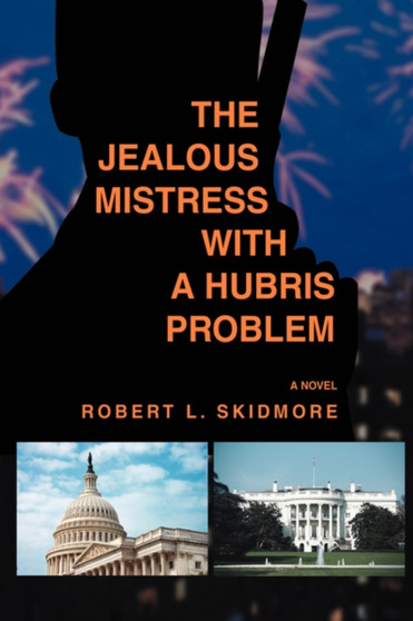 The Jealous Mistress with a Hubris Problem by Robert L Skidmore - Hardback