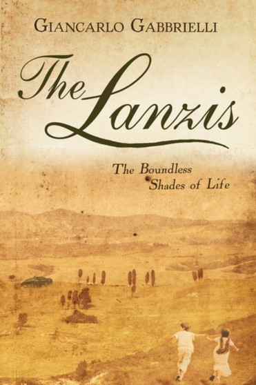 The Lanzis : The Boundless Shades of Life by Giancarlo Gabbrielli - Hardback