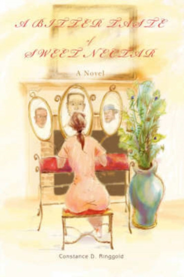 A Bitter Taste of Sweet Nectar by Constance D Ringgold - Hardback