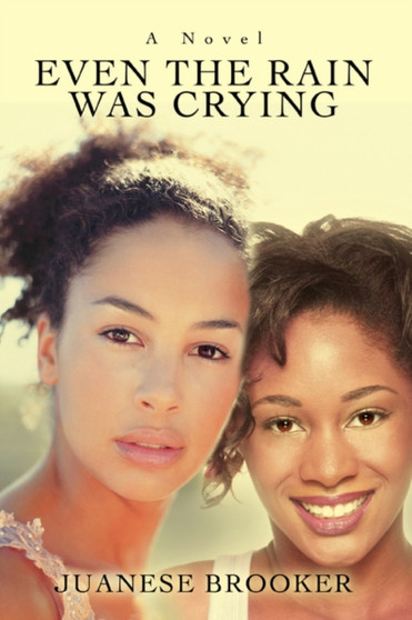 Even the Rain Was Crying by Juanese Brooker - Hardback