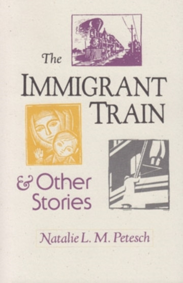 The Immigrant Train : And Other Stories by Natalie L.M. Petesch - Paperback
