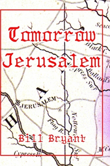 Tomorrow Jerusalem : The Story of Nat Turner and the Southampton Slave Insurrection by Bill Bryant - Hardback