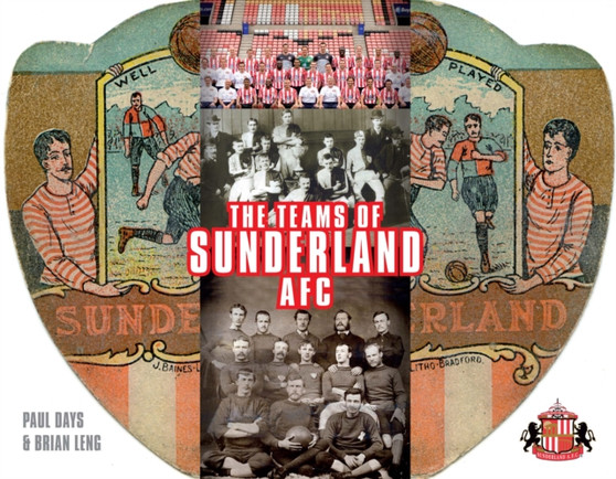 The Teams of Sunderland AFC by Paul Days - Hardback