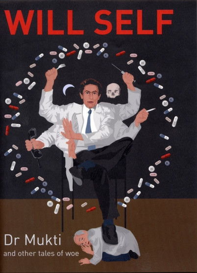 Dr. Mukti and Other Tales of Woe by Will Self - Hardback