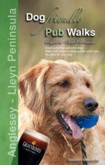 Dog Friendly Pub Walks : Anglesey and Lleyn Peninsula by Seddon Neudorfer - Paperback