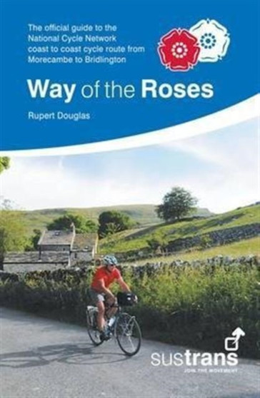 Way of the Roses : The Official Guide to the National Cycle Network Coast to Coast Cycle Route from Morecambe to Bridlington by Rupert Douglas - Paperback