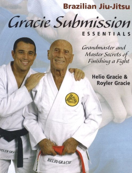 Gracie Submission Essentials : Grandmaster and Master Secrets of Finishing a Fight by Royler Gracie - Paperback
