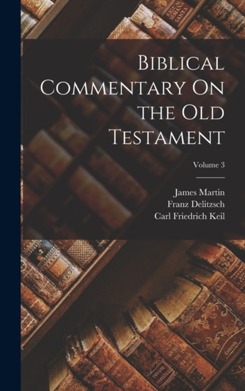 Biblical Commentary On the Old Testament; Volume 3 by James Martin - Hardback