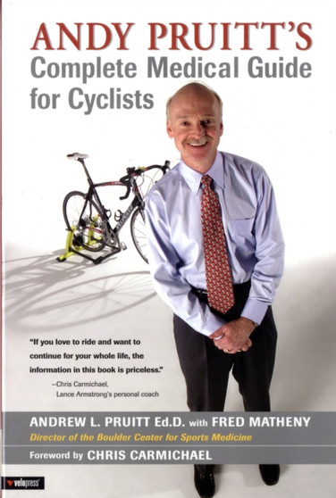 Andy Pruitt's Complete Medical Guide for Cyclists by Andy Pruitt - Paperback