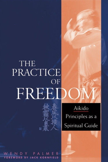 The Practice Of Freedom by Wendy Palmer - Paperback