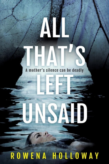 All That's Left Unsaid by Rowena Holloway - Paperback