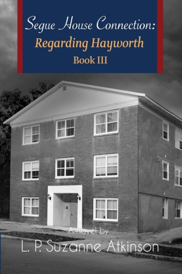 Segue House Connection : Regarding Hayworth Book III : 3 by L P Suzanne Atkinson - Paperback