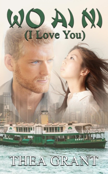 Wo Ai Ni : (I Love You) by Thea Grant - Paperback