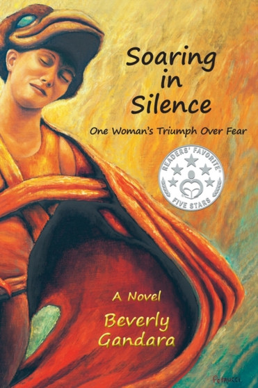 Soaring in Silence : One Woman's Triumph Over Fear by Beverly Gandara - Paperback