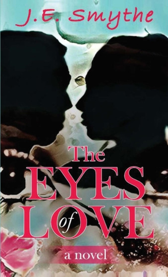 The Eyes of Love by J E Smythe - Paperback