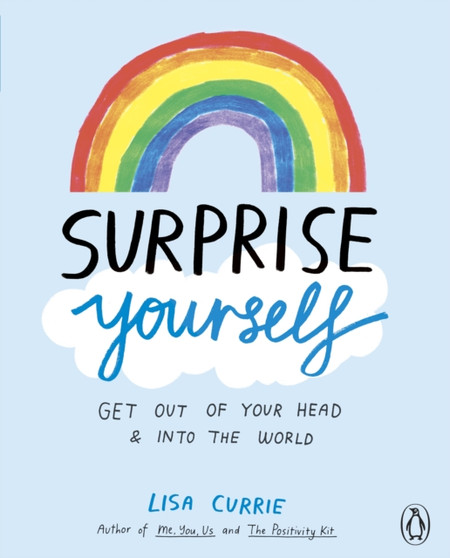 Surprise Yourself : Get Out of Your Head and Into the World by Lisa Currie - Paperback