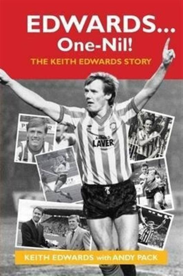 Edwards ... One-Nil! : The Keith Edwards Story by Keith Edwards - Hardback