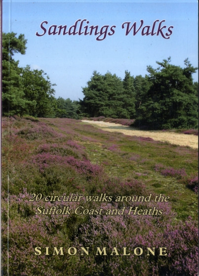 Sandlings Walks : 20 Circular Walks Around the Suffolk Coast and Heaths by Simon Malone - Paperback
