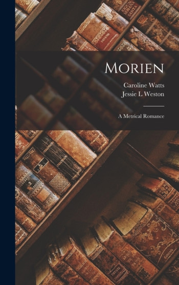 Morien : A Metrical Romance by Caroline Watts - Hardback
