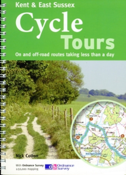 Kent & East Sussex Cycle Tours : On and Off-road Routes Taking Less Than a Day by Nick Cotton - Paperback