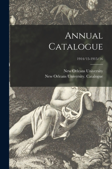 Annual Catalogue; 1914/15-1915/16 by New Orleans University - Paperback