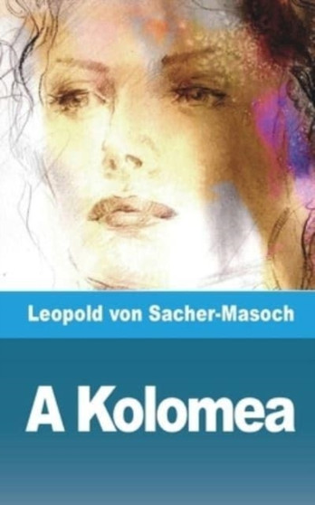A Kolomea : Contes juifs et petits russiens by Leopold Von Sacher-Masoch - Paperback