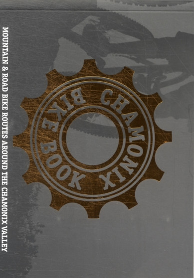 Chamonix Bike Book : Mountain & Road Bike Routes Around the Chamonix Valley by Tom Wilson-North - Paperback