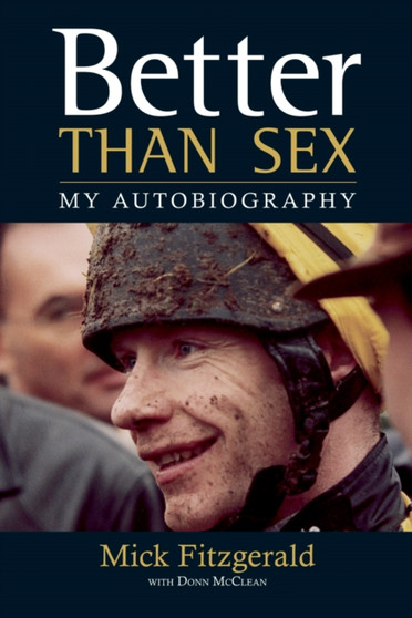 Better Than Sex : My Autobiography by Mick Fitzgerald - Paperback