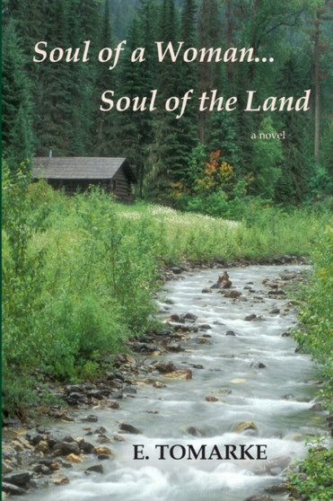 Soul of a Woman...Soul of the Land by E. Tomarke - Paperback