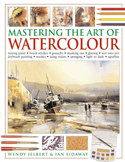 Mastering the Art of Watercolour by Jelbert Wendy - Paperback