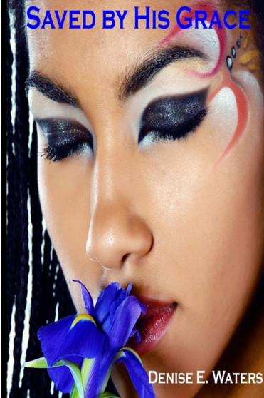 Saved By His Grace by Denise E. Waters - Paperback