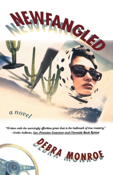 Newfangled : A Novel by Debra Monroe - Paperback