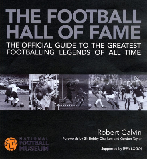 The Football Hall of Fame : The Greatest Football Legends of All Time by Robert Galvin - Hardback