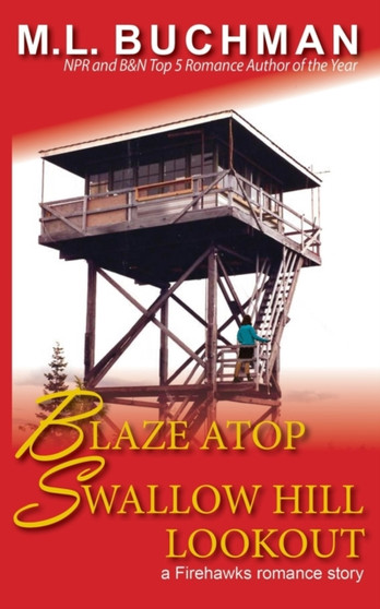 Blaze Atop Swallow Hill Lookout : 3 by M L Buchman - Paperback
